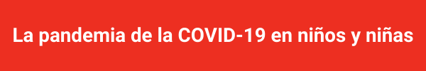 La pandemia de la COVID-19 en niños