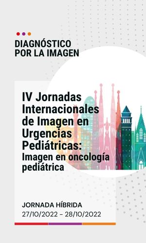 IV Jornadas internacionales de radiología pediátrica: imagen en oncología pediátrica